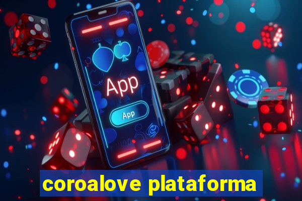 coroalove plataforma